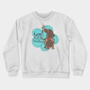 Soul Full Of Sunshine Garden Dachshund Crewneck Sweatshirt